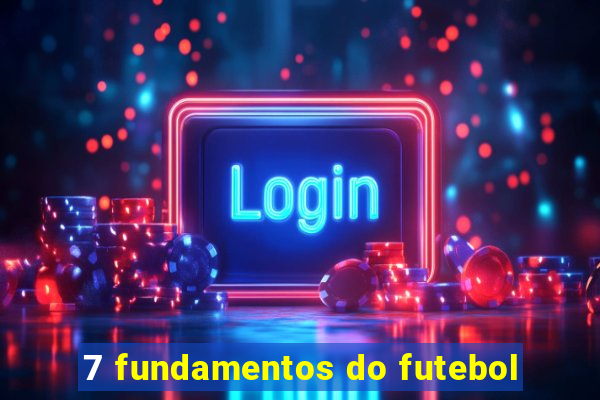 7 fundamentos do futebol